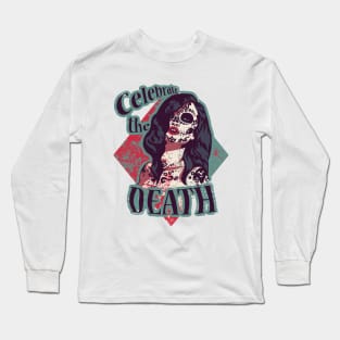 Celebrate the Death Long Sleeve T-Shirt